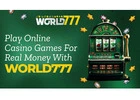 Play Online Casino Games For Real Money With World777