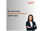 Be a Successful Mutual Fund Distributor with Prudent