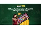 10 Teen Patti Variations That Will Change Your Game