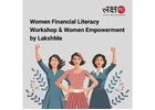 Women Financial Literacy Workshop & Women Empowerment by LakshMe -