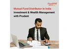 Mutual Fund Distributor in India - Investment & Wealth Management with Prudent  -