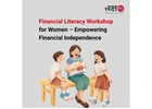 Financial Literacy Workshop for Women – Empowering Financial Independence -