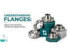 Industrial Flanges Manufacturer – Types, Standards & Applications Explained