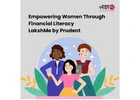 mpowering Women Through Financial Literacy | LakshMe by Prudent