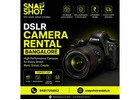 Dslr Camera Rental Bangalore | Snap Shot