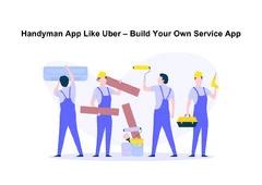 Handyman App Like Uber – Build Your Own Service App