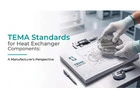 TEMA Standards Guide for Heat Exchanger Components Manufacturers