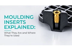 Moulding Inserts Explained: Types, Materials & Uses