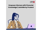 Empower Women with Financial Knowledge | LakshMe by Prudent -